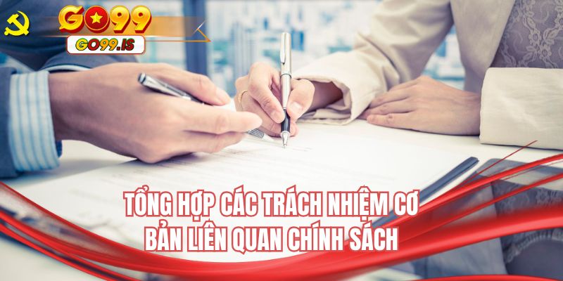 Tổng hợp các trách nhiệm cơ bản liên quan chính sách